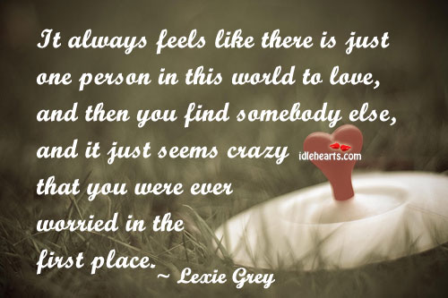 It always feels like there is just one person in this. Lexie Grey Picture Quote