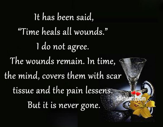 It has been said, “time heals all wounds.” Image