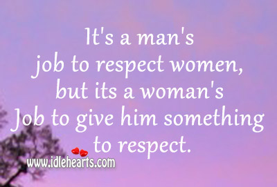 It’s a man’s job to respect women Image