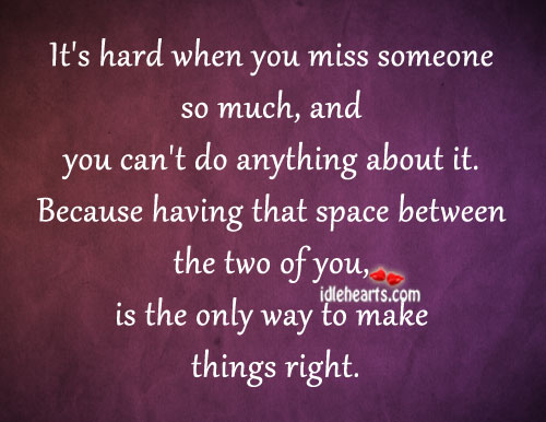 It’s hard when you miss someone so much, and Image