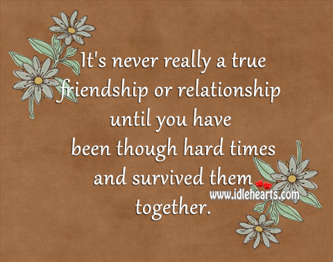 It’s never really a true friendship or relationship until.. Image