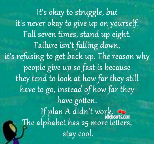 It’s okay to struggle, but it’s never okay to give up on yourself. Image