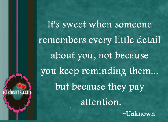 It’s sweet when someone remembers every little. Image