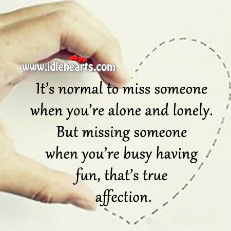 It’s normal to miss someone when you’re alone and lonely. Lonely Quotes Image