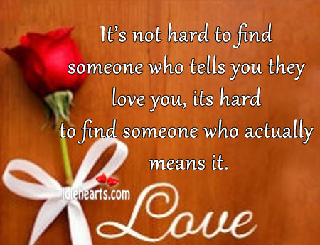 It’s hard to find someone who actually loves you Image