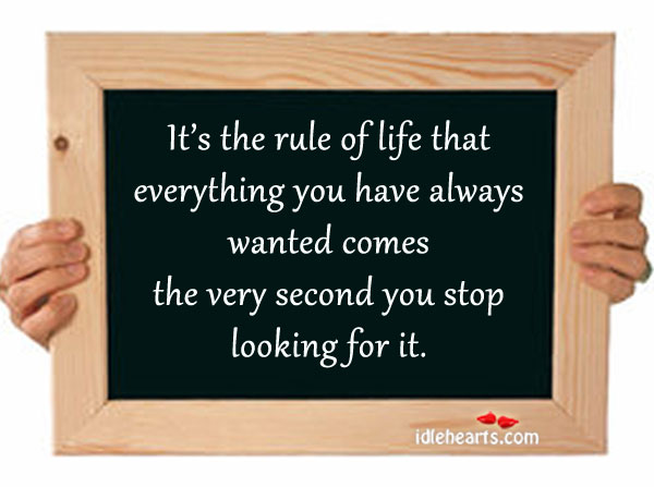It’s the rule of life that everything you have always wanted Image