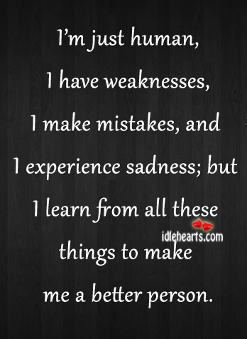 I’m just human, I have weaknesses, I make mistakes Image