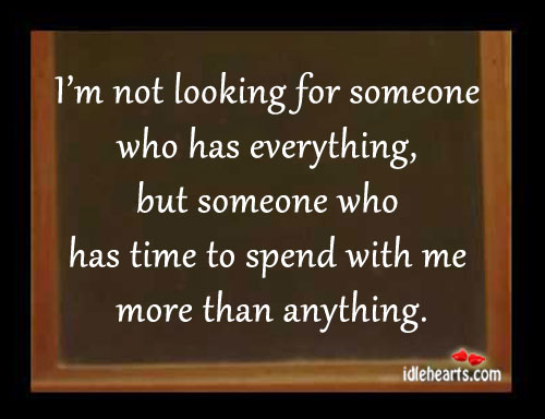 I’m not looking for someone who has everything. Image