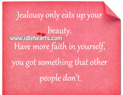 Jealousy only eats up your beauty. Image