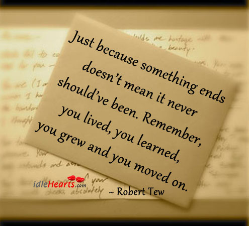 Just because something ends doesn’t mean it. Robert Tew Picture Quote