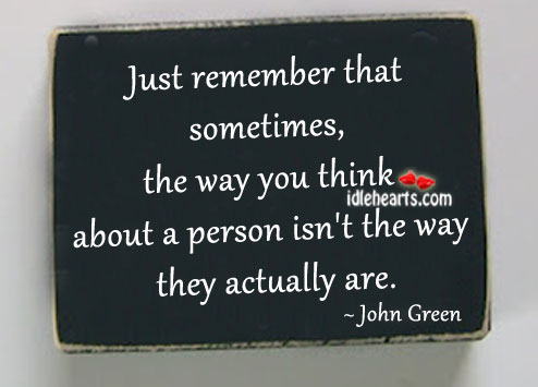 Just remember that sometimes. John Green Picture Quote