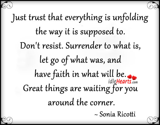 Just trust that everything is unfolding the way Sonia Ricotti Picture Quote