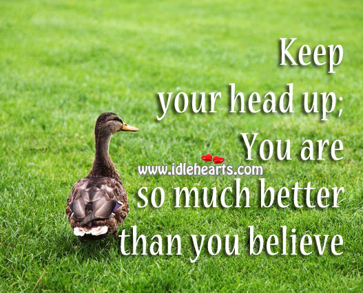 Always keep your head up Advice Quotes Image