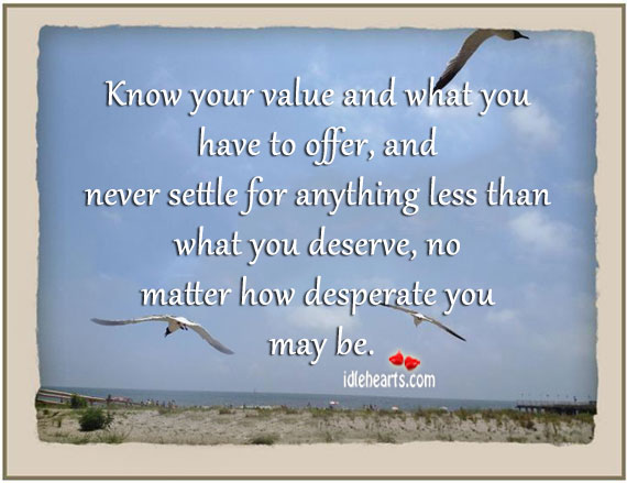 Know your value and what you have to offer Image