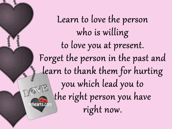 Learn to love the person who is willing to love. Image