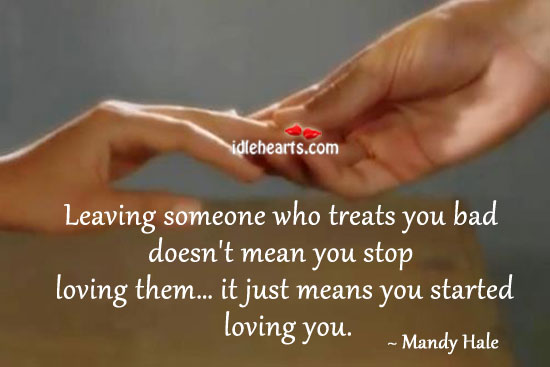 Leaving someone who treats you bad doesn’t mean Mandy Hale Picture Quote