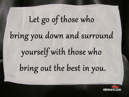 Let go of those who bring you down Image