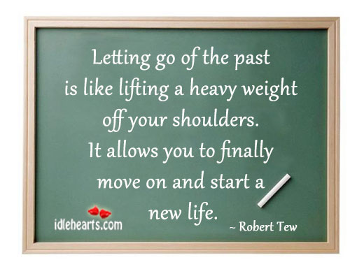 Letting go of the past is like lifting a heavy weight off Robert Tew Picture Quote