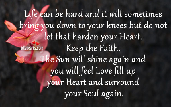 Life can be hard and it will sometimes bring you down Heart Quotes Image