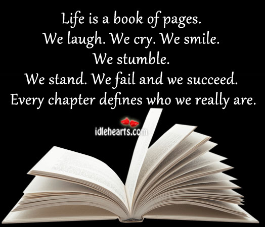 Every chapter defines who we really are. Image
