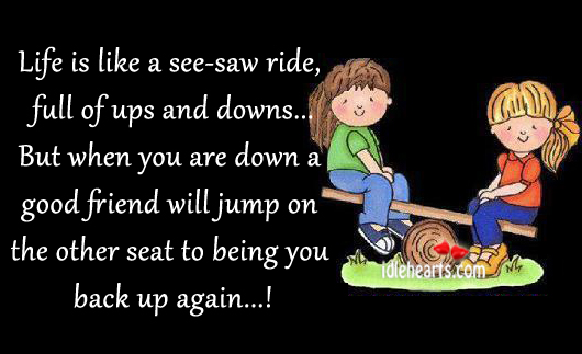 Life is like a see-saw ride, full of ups and downs. Image