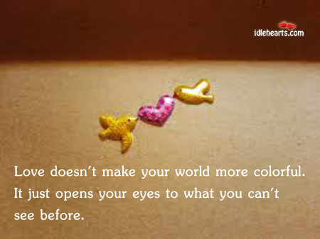 Love doesn’t make your world more colorful. Image