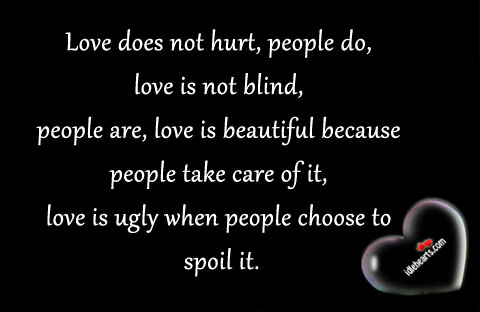 Love does not hurt, people do… Love Is Quotes Image