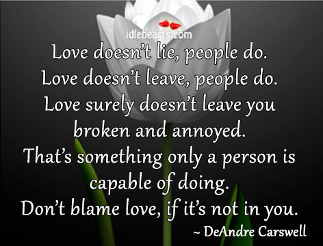 Love doesn’t lie,people do. DeAndre Carswell Picture Quote