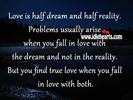 Love is half dream and half reality. True Love Quotes Image