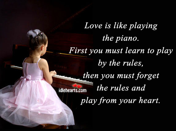 Love is like playing the piano. Heart Quotes Image