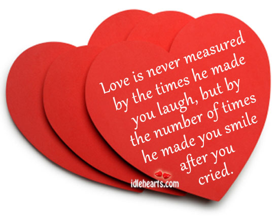 Love is never measured by the times he made you laugh. Love Is Quotes Image
