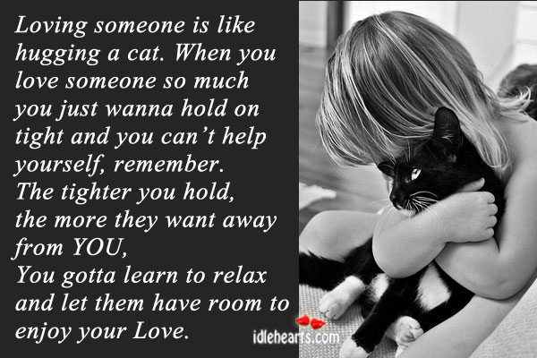 Loving someone is like hugging a cat. Love Someone Quotes Image