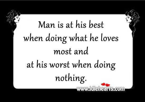 Man is at is best when doing what he loves most Image