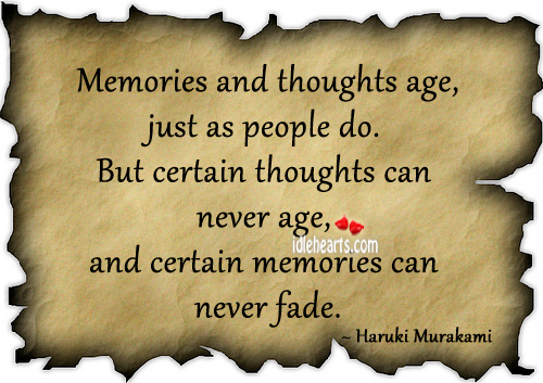 Memories and thoughts age, just as people do. Haruki Murakami Picture Quote