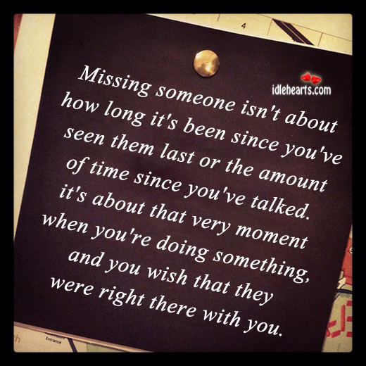 Missing someone isn’t about how long it’s. Image