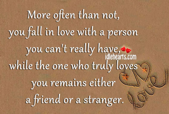 More often than not, you fall in love with a True Love Quotes Image