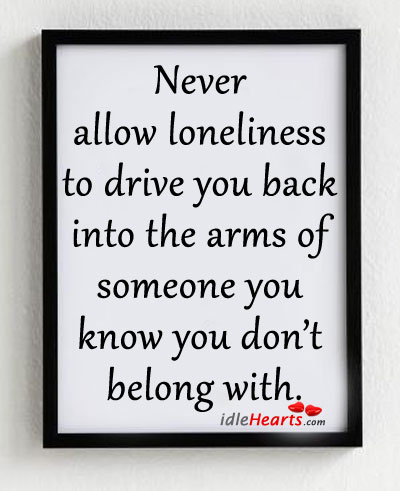 Never allow loneliness to drive you Driving Quotes Image