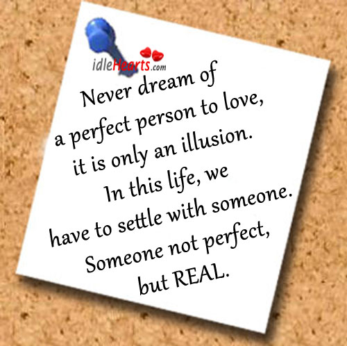 Never dream of a perfect person to love Image