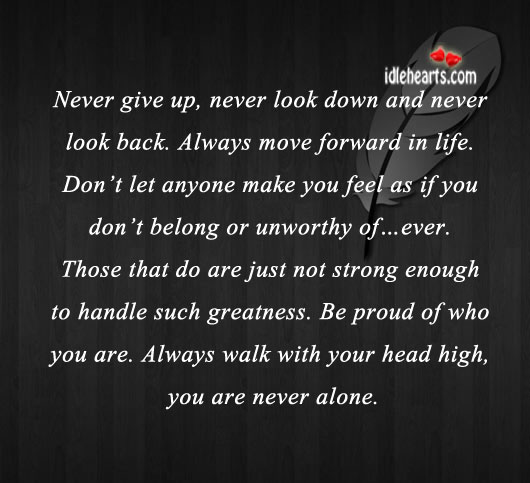 Never give up, never look down and never look back. Never Look Back Quotes Image