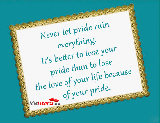 Never let pride ruin everything. Image
