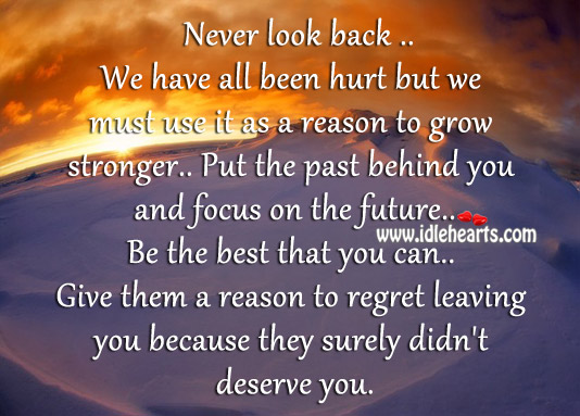 Put the past behind you and focus on the future. Never Look Back Quotes Image