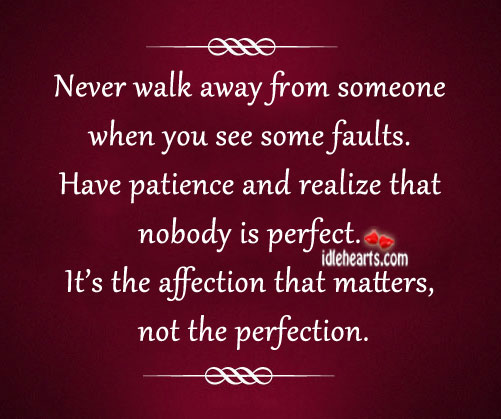 Never walk away from someone when you see some faults. Realize Quotes Image