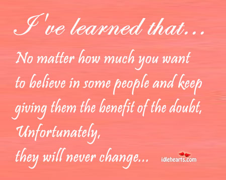 No matter how much you want to believe in some people Change Quotes Image