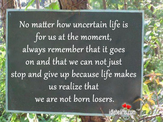 No matter how uncertain life is for us at the moment Image