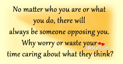 No matter who you are or what you do, there will always Care Quotes Image