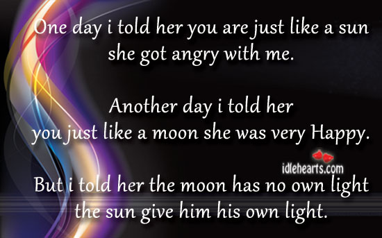One day I told her you are just like a sun she got angry with me. Image