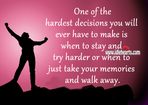 One of the hardest decisions you will ever have to make is Image