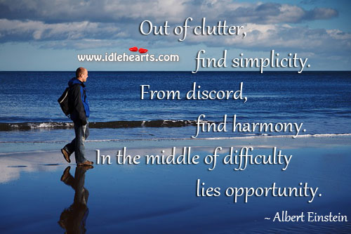 Out of clutter, find simplicity. Image