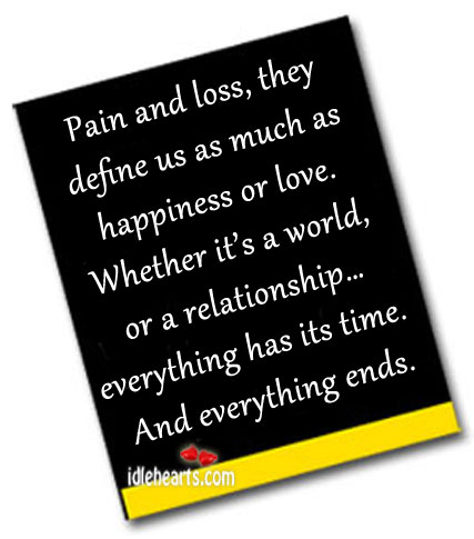 Pain and loss, they define us as much as happiness or love. Image