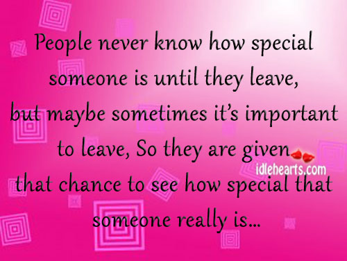 People never know how special someone is until they leave Image